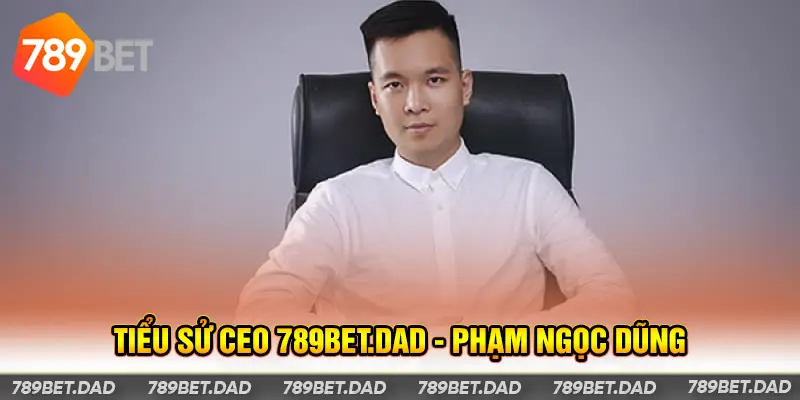Tiểu sử CEO Phạm Ngọc Dũng