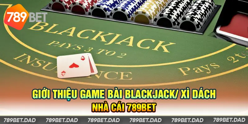 Game bài Blackjack tại 789Bet
