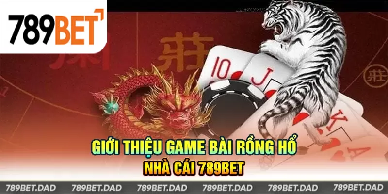 Game bài Rồng Hổ tại 789Bet