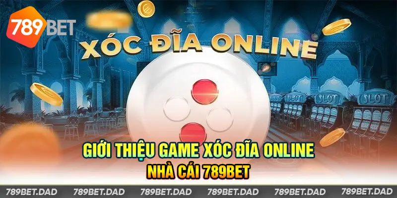 Game Xóc Đĩa Online tại 789Bet